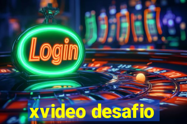 xvideo desafio